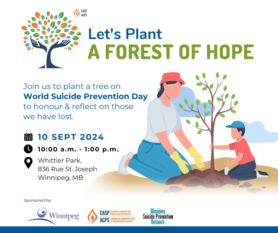 Let's plant a forest of hope. Join us to plant a tree on World Suicide Prevention Day to honour and reflect on those we have lost. September 10, 2024 from 10:00am to 1:00pm at Whittier Park - 836 Rue St. Joseph.